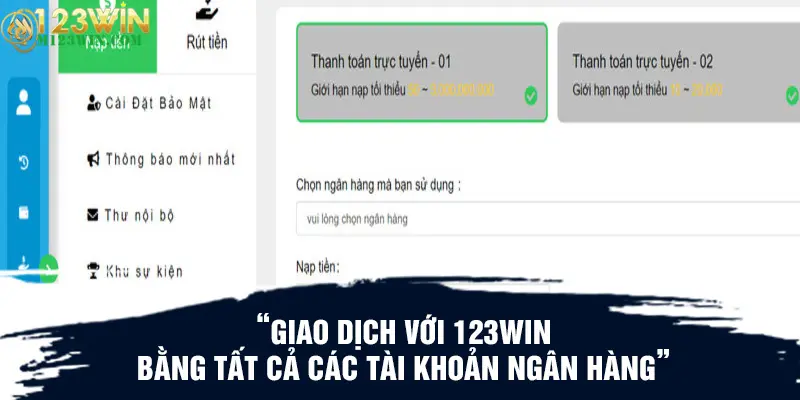 Giao dịch với 123WIN bằng tất cả các tài khoản ngân hàng